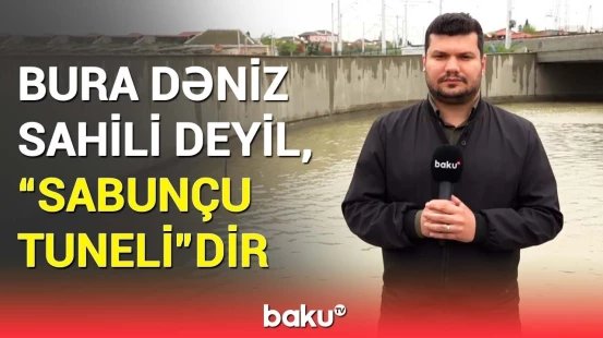 “Sabunçu tuneli”ni yenə su basdı | Suyun hündürlüyü elə çoxdur ki...