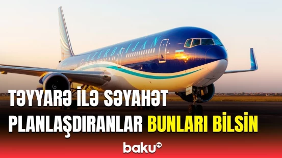 Uçuşlar təxirə salına bilər? - Səyahət etmək istəyənlərin nəzərinə