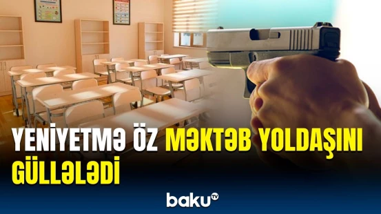 Məktəbdə qorxulu anlar | Silahlı insident barədə detallar