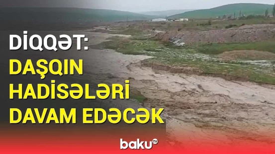 Bölgələrdəki çaylarda son vəziyyət | Baş hidroloqdan mühüm açıqlama