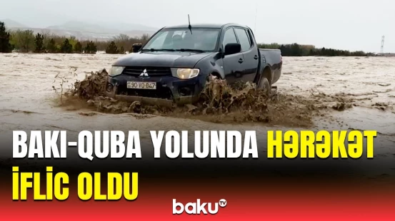 Bakı-Quba yolunun bir hissəsi bağlandı