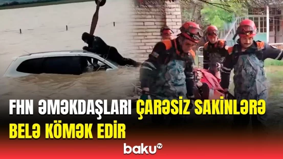 FHN su basan ərazilərdə tədbirləri davam etdirir | Hadisə yerindən görüntülər