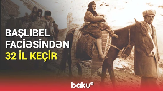 Bu gün Başlıbel faciəsinin ildönümüdür