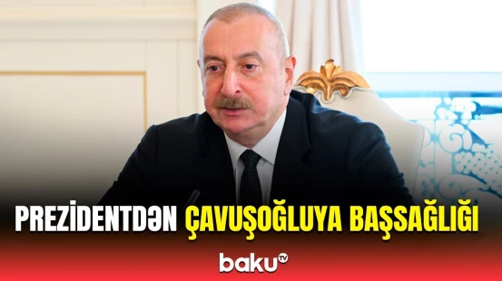İlham Əliyev Mövlud Çavuşoğluya başsağlığı məktubu göndərdi
