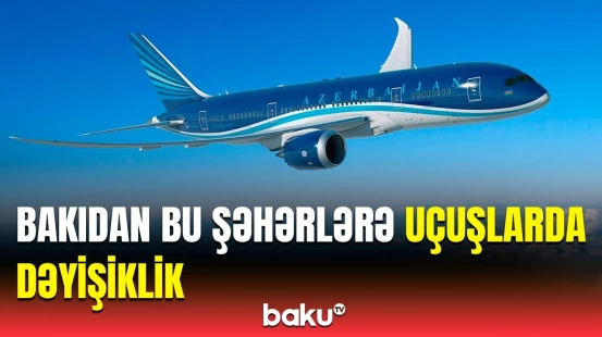 Bu tarixdən hansı uçuşların qrafiki dəyişəcək? | AZAL-dan vacib məlumat