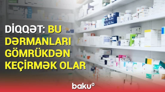 Rüsum tələb edilməyən dərmanların siyahısı | İlkin Hüseynzadədən mühüm açıqlama
