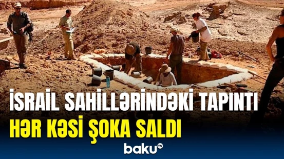 İsraildə görün nələr aşkar edildi | Elə izlər tapıldı ki…