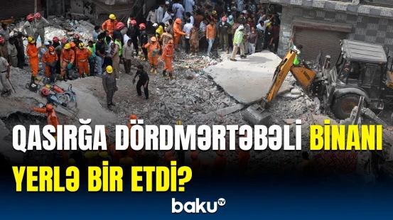 Yeni Dehlidə bina uçdu | 11 nəfər həyatını itirdi