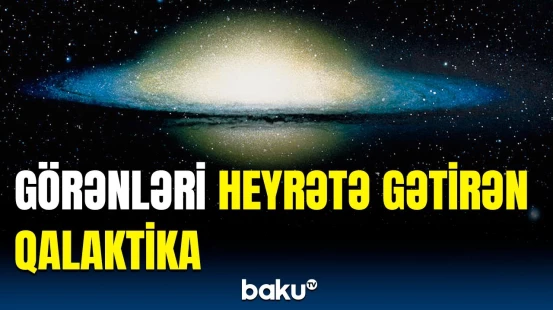 Sombrero qalaktikası ilə Meksikanın nə əlaqəsi var? | Kosmosda unikal görüntü