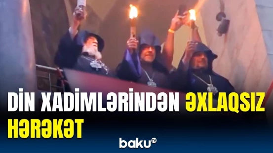 Erməni təxribatı | Dini ayinləri bu cür gülünc tamaşaya çevirdilər