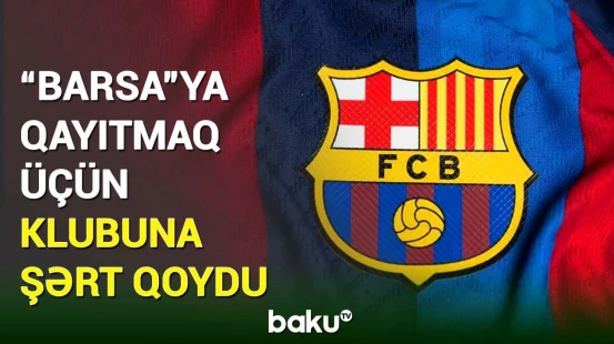 Bundesliqanın ulduzu "Barselona"ya qayıtmağa hazırlaşır
