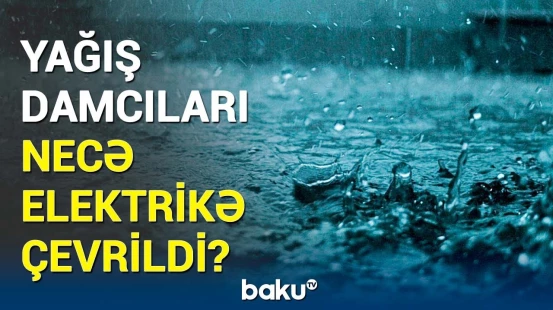 Alimlər bunu da icad etdi | Daha elektrik enerjisini yağış damcılarından alacağıq?