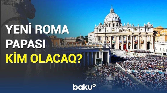 Roma Papası nəyə əsasən seçiləcək? | Dünyanın gözü Vatikanda
