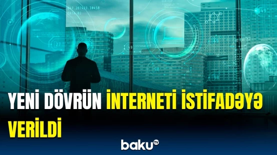 Pekin dünya lideri oldu | Yeni dövrün internetinin özəllikləri nələrdir?