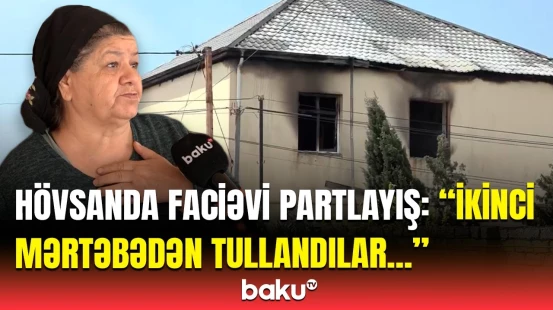 Yanğın elə güclü oldu ki... | Hövsandakı hadisənin şahidi gördüklərini danışdı