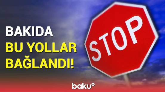 Sürücülərə xəbərdarlıq | Bu yollarda nəqliyyatın hərəkəti niyə məhdudlaşdırıldı?