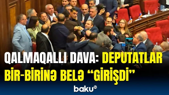 Deputatlar arasında əlbəyaxa dava | Ermənistan parlamentində skandalın səbəbi