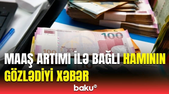 Kimlərin maaşı artırıldı? - Yeni qərarın detalları açıqlandı