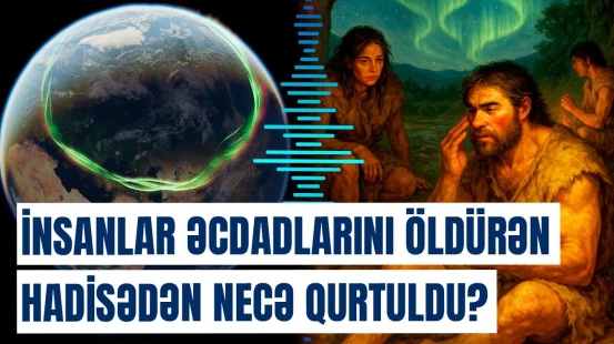 Neandertalların sonunu gətirən fəlakət | Müasir insanlar necə sağ qaldı?