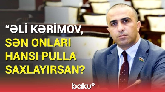 Deputatdan sərt sözlər | Yanında “ordu” ilə gəzir, hamısı da...