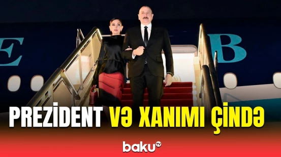 İlham Əliyev və Mehriban Əliyeva Çin Xalq Respublikasında səfərdə