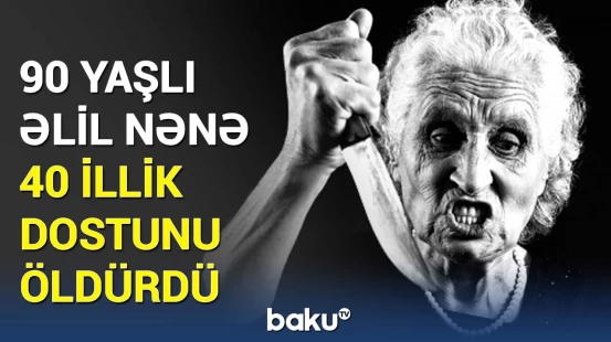 Qətlin səbəbi eşidənləri şoka salır | Əlil nənə rəfiqəsinin canını niyə aldı?