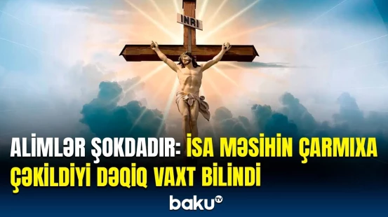 İsa Məsihin çarmıxa çəkilməsi ilə Ay tutulmasının əlaqəsi | Maraqlı araşdırma