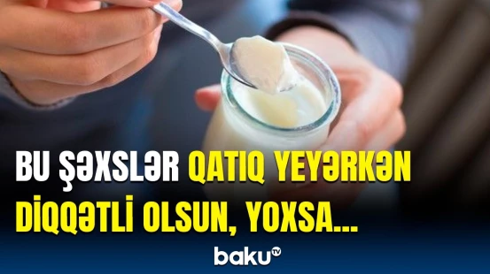 Faydaları qədər ziyanlarıda çox olan qatıq | Qastrentoloqdan mühüm açıqlama