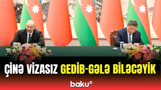 Azərbaycan və Çin arasında viza rejimi ləğv edilir | Detallar açıqlandı