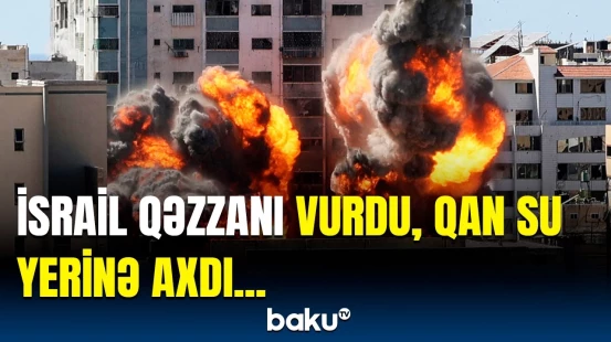 Qəzzaya bombalar "yağdırıldı", insanlıq faciəsi yaşandı