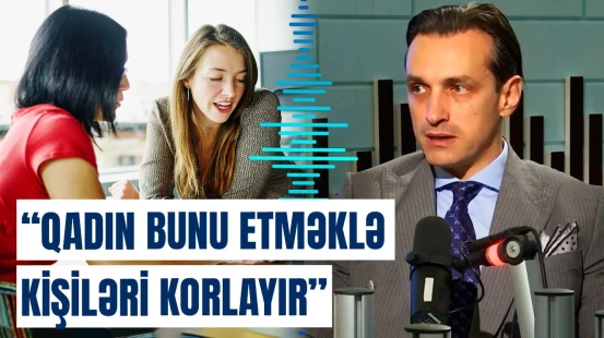 O qızlara azadlıqdan danışsanız, sizi... | İqtisadçıdan qalmaqallı açıqlamalar