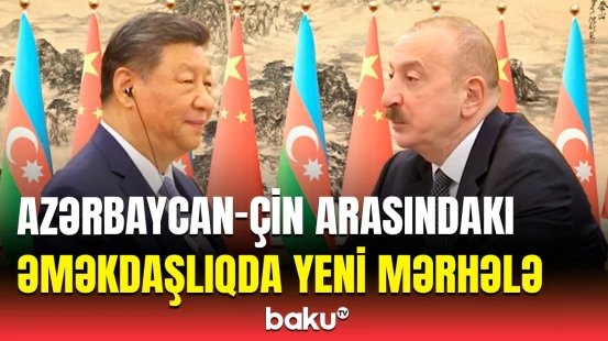 Çin Azərbaycanın təşəbbüslərini yüksək qiymətləndirdi | ŞƏT-də yeni səhifə açılır