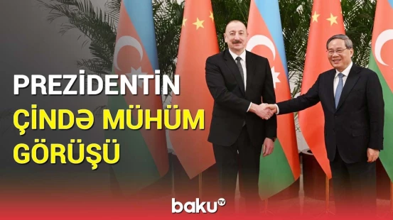 İlham Əliyev Çin Dövlət Şurasının Baş naziri ilə görüşüb | Nələr müzakirə edildi?