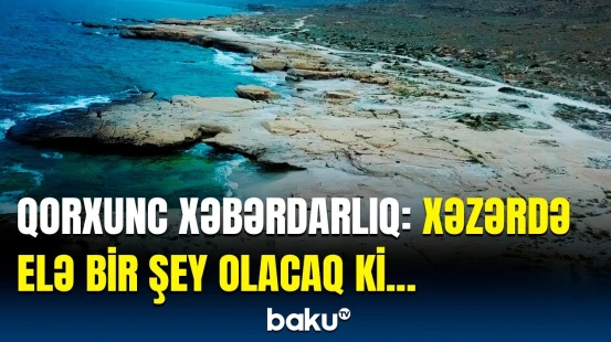 Ən təhlükəli gün | Xəzər dənizində nə baş verəcək?