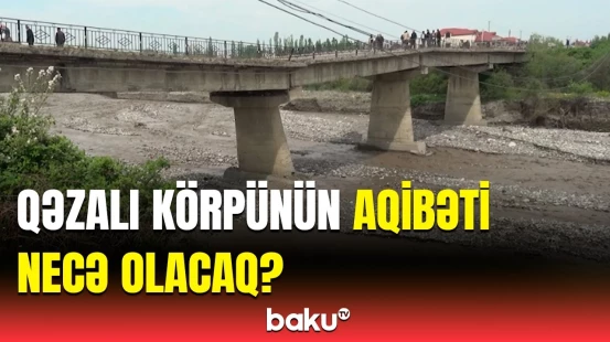 Qubadakı körpüdə təhlükəli vəziyyət | Qurum məsələyə aydınlıq gətirdi