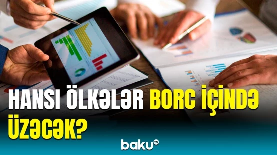 Bu ölkələr iflasa yaxınlaşacaq | Qlobal borc niyə rekord həddə çatır?