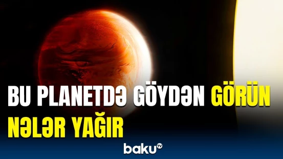 Filmlərdəki hadisələrin gerçəyə çevrildiyi planet tapıldı | Bunlar elə təhlükəlidir ki...