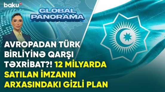 Avropadan Türk Birliyinə qarşı təxribat?! - 12 milyarda satılan imzanın arxasındakı gizli plan