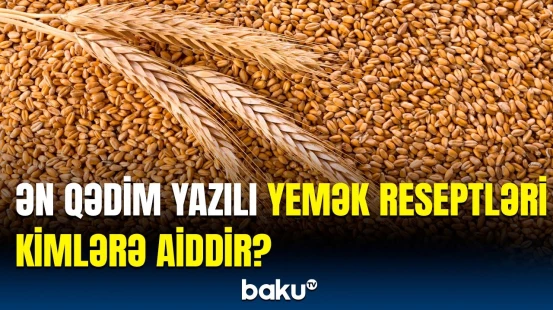 Qədim mətbəxin sirləri üzə çıxdı | 4 min illik yemək reseptlərinin şifrləri açıldı