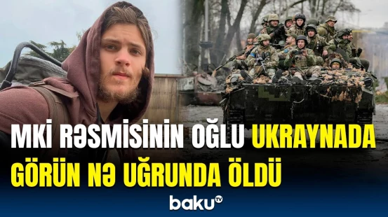 ABŞ-yə səs salan xəbər | MKİ rəsmisinin oğlu niyə Ukraynaya qarşı döyüşüb?