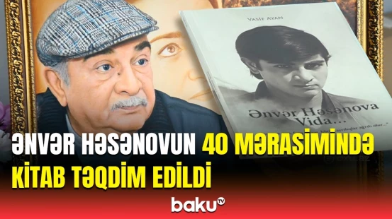 "Ənvər Həsənova vida" adlı kitab nəşr olundu | Xalq artistinin yaxınları danışdı