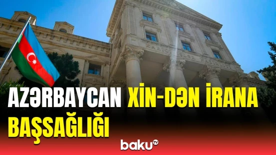 İrandakı dağıdıcı partlayış bizi dərindən kədərləndirdi | Rəsmi Bakı