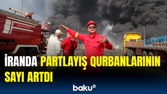 Limandakı partlayışda həlak olanların sayı məlum oldu