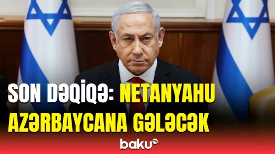 İsrailin Baş nazirinin Azərbaycana səfərinin tarixi bəlli oldu | Detallar açıqlandı