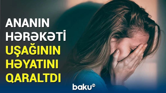 4 yaşlı qız faciə yaşadı | Anasına görə başına elə şeylər gəldi ki...