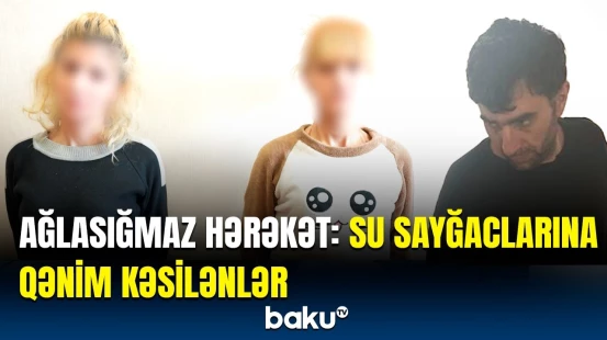 Su sayğaclarını oğurlayan şəxslərin üzərindən görün nələr çıxdı | Polis hərəkətə keçdi