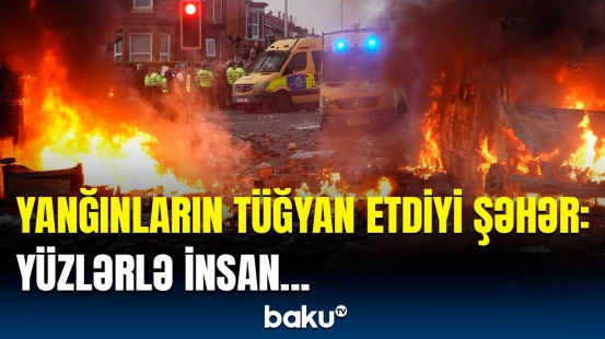 Yanğın bu şəhərdə dəhşətli anlara səbəb oldu | 26 helikopter əraziyə cəlb olundu