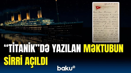 Rekord qiymətə satılan məktub | "Titanik"lə bağlı nələr yazılıb?