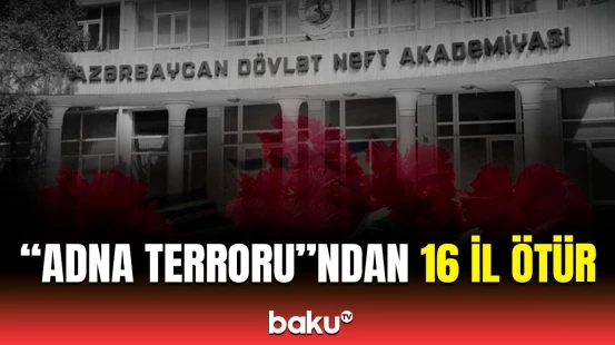 Bu gün Azərbaycan Dövlət Neft Akademiyasında törədilən terror aktının növbəti ildönümüdür