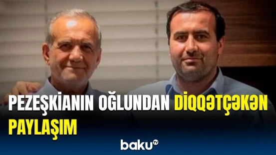 Pezeşkianın oğlu Bakıda səsləndirilən şeirlə bağlı paylaşım etdi